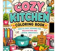 Cozy Kitchen Coloring Book: Bold and Easy Designs For Relaxation And Joyful Creativity | Cute and Cozy Spaces Coloring book | Stress Relief and Relaxation Book | cozy kitchen coloring book for adults
