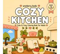 Cozy Kitchen: Cute & Cozy Kitchen Coloring Book for Adults | 40 Relaxing Kitchen Scenes with Cooking, Baking, Tea Time, Pantry, Farmhouse Decor, and Stress Relief Designs