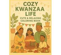 Cozy Kwanzaa Life - Cute & Relaxing Coloring Book: Ausmalbuch für Erwachsene und Kinder: liebevolle Illustrationen zu Kinara, Umoja, Familie, ... als Geschenk für Kinder, Familien & Schulen