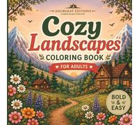 Cozy Landscapes Coloring Book for Adults: Bold and Easy Relaxing Nature Scenes, Mountains, Cabins, Forest Paths & Peaceful Countryside Designs