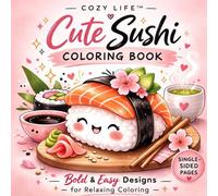 Cozy Life: Cute Sushi Colouring Book: Bold & Easy Designs for Relaxing Coloring