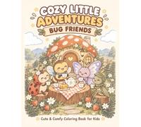 Cozy Little Adventures: Bug Friends: Cute & Comfy Coloring Book for Kids