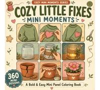 Cozy little fixes Mini Moments: A Bold & Easy Mini Panel Coloring Book of Cozy Mending, Upcycling and Satisfying Little Transformations