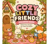 Cozy Little Friends Coloring Book: Bold, Easy Designs for Teens and Adults, 50+ Illustrations, Single-Sided Pages, 8.5 x 8.5 Inches, 107 Total Pages