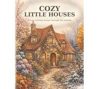 Cozy Little Houses: A cozy coloring escape through the seasons