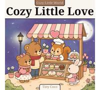 Cozy Little LOVE Cute Coloring Book by Tiny Coco for Adults and Teens: 50 Heartwarming Cozy Scenes Filled with Love | Relaxing, Easy Coloring Pages ... Romance & Cozy Moments (Cozy Little World)