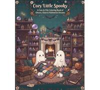 Cozy Little Spooky: A Cute & Chic Coloring Book of Ghosts, Glam & Halloween Dreams.