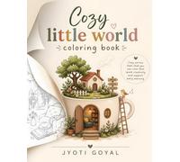 Cozy Little World Coloring Book for Kids, Teens & Adults: Cute Cozy Scenes with Tiny Homes, Warm Rooms, Cafés & Magical Mini Worlds | Relaxing and Easy Coloring Book for Stress Relief & Creativity
