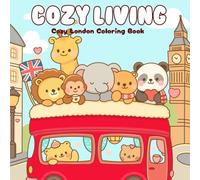 Cozy Living Coloring Book: Cozy London Coloring Book Cute Jungle Animal Beautiful Designs Bold and Easy Coloring Book for Kids and Adults with Cozy Scenes, Famous Monuments, and Relaxing Vibes