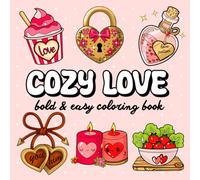 Cozy Love: Bold and Easy Cozy Coloring Book for Adults & Teens with Cute and Sweet Designs
