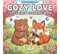 Cozy Love: Cute & Easy Coloring Book: 50 Adorable Animal Illustrations with Bold Thick Lines for Relaxation, Stress Relief, and Simple Fun for All Ages