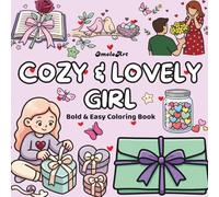 Cozy & Lovely Girl: Bold & Easy Coloring Book for Adults and Teens | Cute Cozy Objects, Romantic Gifts, Tea Time, Letters, Flower: 50+ Adorable Heart, ... for Teen Girls and Women Who Love Romance