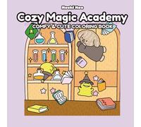 Cozy Magic Academy: Comfy & Cute Coloring Book Featuring Magical Animals, Enchanted Wizard Classrooms, And Whimsical Potion Lessons with Cottage Fantasy for Kids, Teens, and Adults