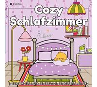 Cozy Malbuch für Erwachsene - Cozy Schlafzimmer - Cozy Home Malbuch: Niedliches Malbuch für Frauen, Jugendliche, Teenager Cute & Comfy