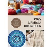 Cozy Mandala Throw Book: 15 Unique Crochet Patterns for Creating Beautiful Afghan Blankets That Add Comfort to Your Home