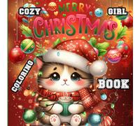 Cozy Merry Girl Christmas Coloring Book: Mindful Holiday Designs Festive Sweets, Cute& Easy Doodles, Holidays Relaxation And Magic Of Winter Season