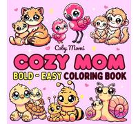 Cozy Mom: Coloring Book for Adults and Teens Featuring Adorable Animal Moms and Babies for Relaxation and Heartwarming Moments