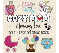 Cozy Mom - Growing Love: A Bold and Easy Coloring Book: For Adults and Teens | Cute Designs With 50 Heartwarming Inspirational Quotes for Moms and ... And Relaxation | Celebrating Motherhood