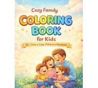 Cozy Moments Coloring Book for Kids:: 40+ Cute Cozy Family & Sibling Coloring Pages for Kids Ages 4-8 | Gift for Kids for Screen-Free Fun, Relaxation ... Vacation, Holidays, Leisure and Free Time