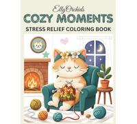 Cozy Moments: Relaxing Coloring Book for Stress Relief: A Warm Coloring Experience for Comfort, Peace & Everyday Relaxation