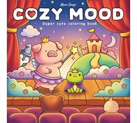 Cozy Mood: Coloring Book of Super Cute Little Animals for Teens & Adults - Best Moments with Fuzzy Friends for Stress Relief and Relaxation