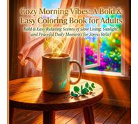 Cozy Morning Vibes: A Bold & Easy Coloring Book for Adults: Bold & Easy Relaxing Scenes of Slow Living, Sunlight, and Peaceful Daily Moments for Stress Relief