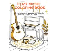 COZY MUSIC COLORING BOOK: Relaxing Instruments and Peaceful Musical Scenes to Color
