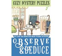 Cozy Mystery Puzzles: Observe & Deduce 100 Hard To Solve Logic and Deduction Brain Teasing Activities