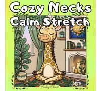 Cozy Necks & Calm Stretch: A Cozy Giraffe Yoga Coloring Book for Adults with Relaxing Poses, Sunlit Rooms, and Cute Animal Friends