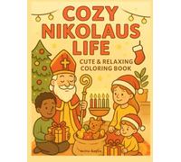 Cozy Nikolaus Life - Cute & Relaxing Coloring Book: Ausmalbuch für Erwachsene und Kinder: Süße Ausmalbilder Winter Feiertage Weihnachten Santa Claus ... Geschenk zum Ausmalen für die Weihnachtszeit