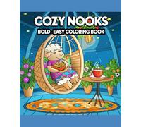 Cozy Nook Escapes: The Ultimate Relaxing Coloring Journey for Adults: Curl Up in Hidden Bookshops, Sunny Window Seats & Rustic Cabin Corners - Bold, ... to Melt Away Stress and Spark Mindful Joy