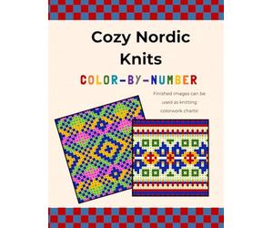 Cozy Nordic Knits Color-by-Number: Pixel Coloring Book with Knitting Charts • Nordic Patterns for Relaxation & Creativity