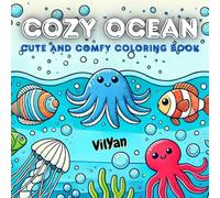 Cozy Ocean: A Bold & Easy Sea Life Coloring Book for Kids, Teens, Adults, and Seniors with 52 Fun and Relaxing Underwater Creatures to Color including Octopus, Seahorse and More, for All Skill Levels
