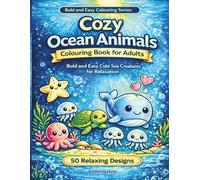 Cozy Ocean Animals Colouring Book for Adults: Bold and Easy Cute Sea Creatures for Relaxation - Simple Stress Relief Colouring Pages for Beginners, Seniors and Mindful Colouring