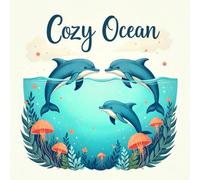 Cozy Ocean Coloring Book for Kids Ages 2-8: Enjoy Hours Of Coloring Fun For Kids Easter Basket Gift Simple Outline Big Coloring Pages Calm And ... GiftEnjoy Hours Of Coloring Fun For Kids Ea