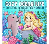 Cozy Ocean Life Color by Number: Super Cute Coloring Book for Adults and Teens featuring Mermaids, Sea Creatures, Cute Animals and Underwater Scenes