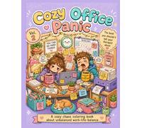 Cozy Office Panic - Vol. 2: The Book You Should Not Tell Your Therapist About: A Cozy Chaos Coloring Book About Unbalanced Work-Life-Balance