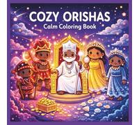 Cozy Orishas: African Roots Calm Coloring Book for Kids & Adults: Cute & Cozy Afro-Caribbean Mythology Inspired Art | Orisha Tradition, Yoruba Heritage, Santería & Candomblé Aesthetic Designs