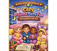 Cozy Pajama Party Fun Coloring Book for Kids Ages 4-8: 100 Cute and Easy Coloring Pages Featuring Adorable Animals, Pillow Fights, Bedtime Snacks and Cozy Night Adventures