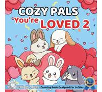 Cozy Pals You’re LOVED 2 (Left-Handed Edition): Comfy Coloring Book for Left-Handed Adults and Teens Featuring Cute Adorable Bunnies in Loving Moments for Relaxation (Bold & Simple, Cute & Easy)