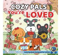 Cozy Pals You’re LOVED (Left-Handed Edition): Comfy Coloring Book for Left-Handed Adults and Teens Featuring Cute Adorable Dogs in Loving Moments for Relaxation (Bold & Simple, Cute & Easy)