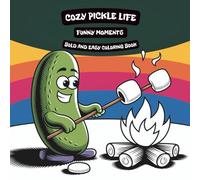 Cozy Pickle Life Funny Moments Bold And Easy Coloring Book For Kids 3-6 Vol 1: A Fun and Simple Coloring pages Celebrating Pickle Life with Adorable things and Cozy places for Kids And Teens