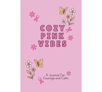 Cozy Pink Vibes: A Journal for Courage and Calm: 110 Lined, Blank and Gentle Prompts for Healing, Reflection, and Self-Care at Every Stage of the Cancer Journey