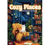 Cozy Places Coloring Book for Adults: Comfy Calming Coloring Scenes | Cozy Space Designs | Cute Relaxing Corners | Floral Patterns | Adorable Houses ... | Peaceful Illustrations for Stress Relief