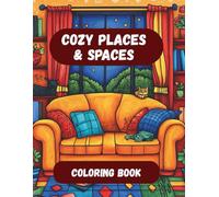 Cozy Places & Spaces: Coloring Book for Adults featuring 75 Designs for Stress Relief and Relaxation