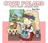 Cozy Poland: Cute & Comfy Coloring Book For Adults and Kids: 35 Polish Culture Illustrations, Folk Art, Cuisine, Attires, Landscape and More