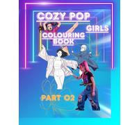 Cozy Pop Girl Colouring Bokk part02: Cozy Girl love , Crazy Poses & - Art for Relaxation