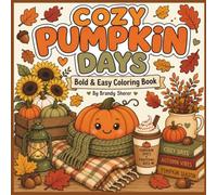 Cozy Pumpkin Days: Bold & Easy Fall Coloring Book for Adults, Kids, and Teens: Simple Cozy Autumn Designs with Large Print, Thick Lines, Cute ... Charm, and Relaxing Fall Coloring Pages