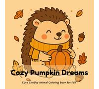 Cozy Pumpkin Dreams: Cute Chubby Animal Coloring Book for Fall | Relaxing Autumn Coloring Pages with Pumpkins, Cocoa & Warm Sweaters: Pumpkins & Cozy ... Sweaters, and Cocoa Scenes for Relaxing