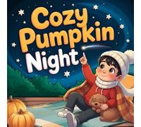 Cozy Pumpkin Night story book for kids : A Cozy Pumpkin Bedtime Story with Pumpkin Lanterns - A Gentle, Non-Scary Halloween Tale for Families